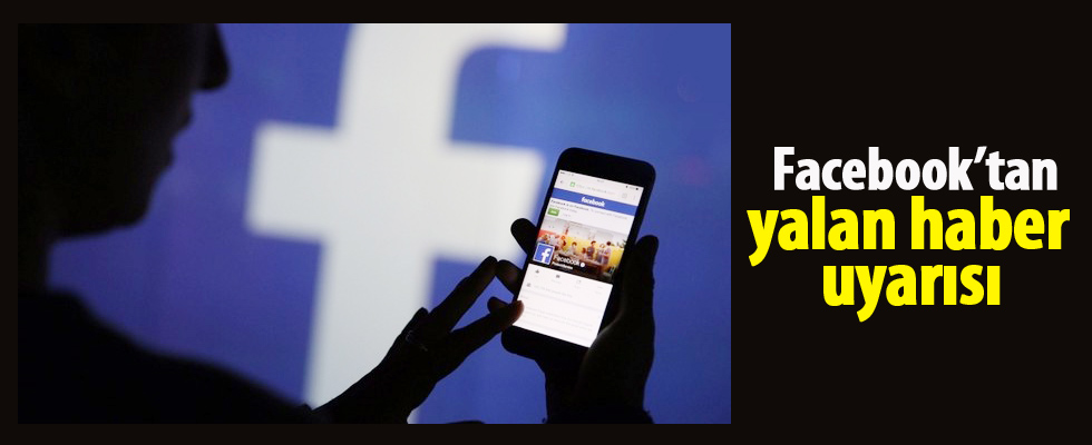 Facebook'tan yalan haber uyarısı
