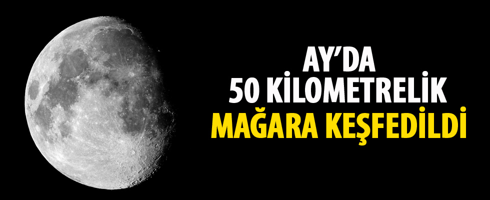 Ay'da 50 kilometrelik mağara keşfedildi