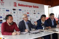 GAZIANTEPSPOR - Boncuk Açıklaması 'Birileri Mikser Gibi Balıkesirspor'u Karıştırmaya Çalışıyor'