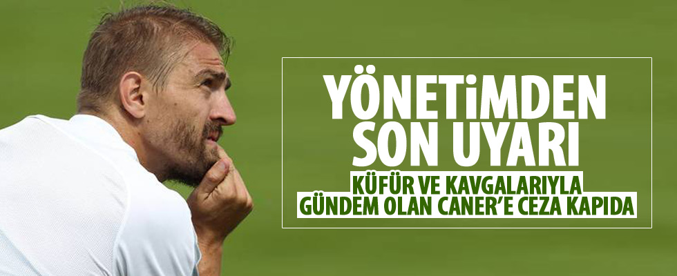 Beşiktaş Caner Erkin'i uyardı