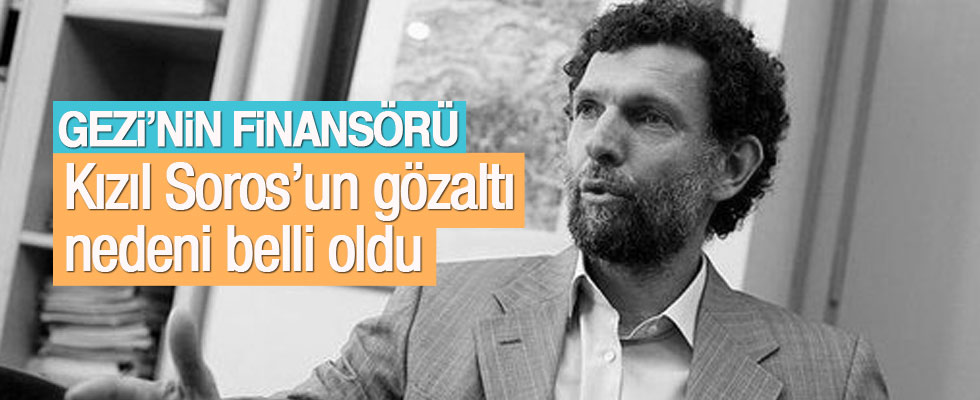 İşte Osman Kavala'nın gözaltına alınma nedeni