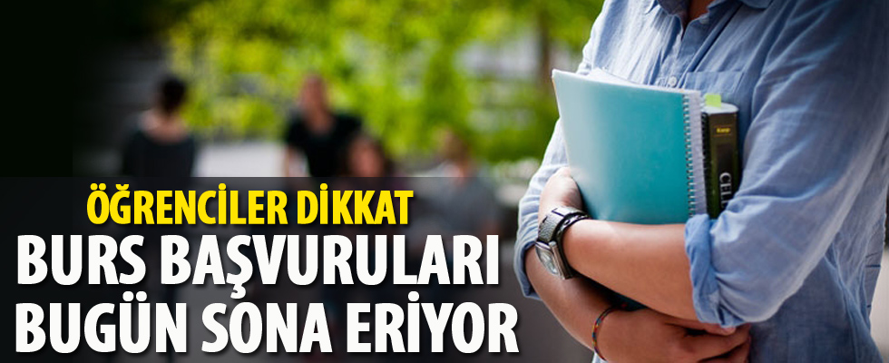 Öğrenciler dikkat: Burs başvuruları bugün sona eriyor