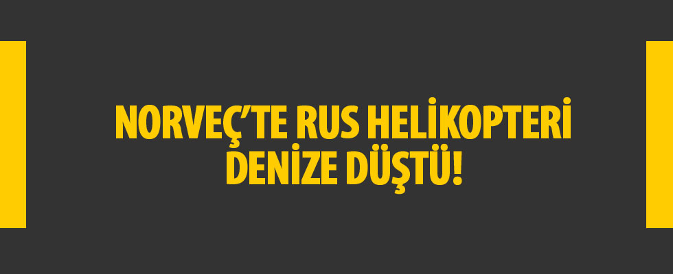 Norveç'te Rus helikopteri denize düştü!