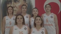 BASKETBOL KULÜBÜ - Kadın Basketbolculardan Cumhuriyet Bayramı'na Özel Video