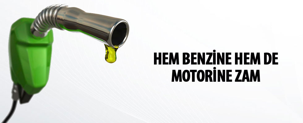 Motorine ve benzine zam