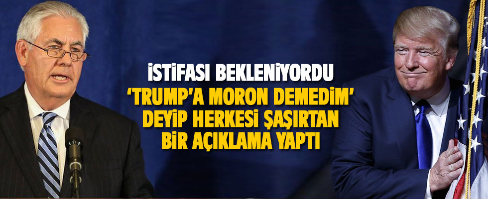 Tillerson: İstifa etmeyi asla düşünmedim ve Trump için 'moron' demedim