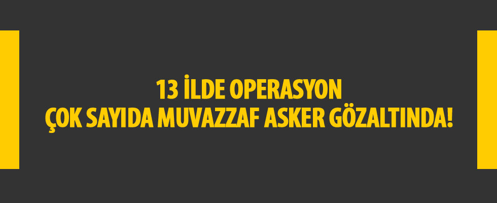 Kocaeli merkezli 13 ilde FETÖ'nün TSK yapılanmasına operasyon: 21 gözaltı