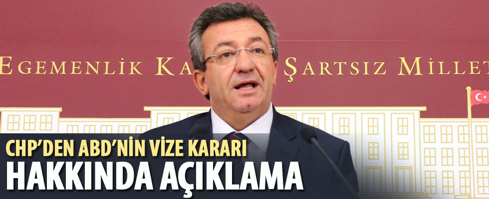 CHP'den ABD'nin vize kararına ilişkin açıklama