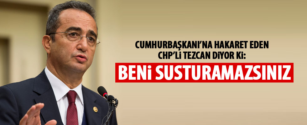 CHP'li Bülent Tezcan: Beni susturamazsınız