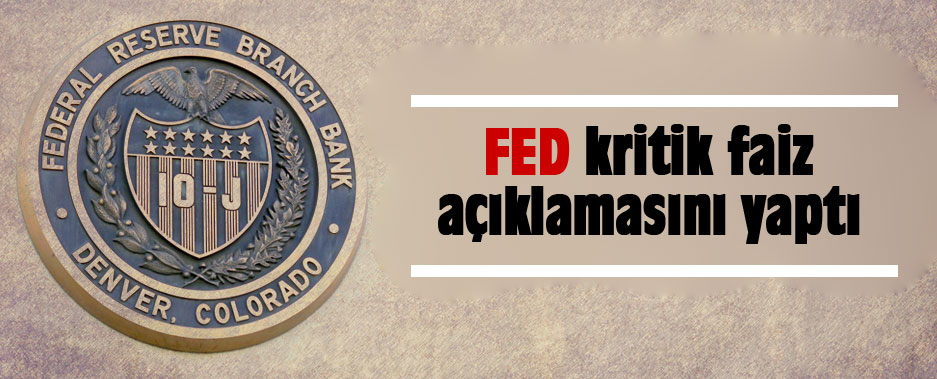 FED faiz kararını açıkladı