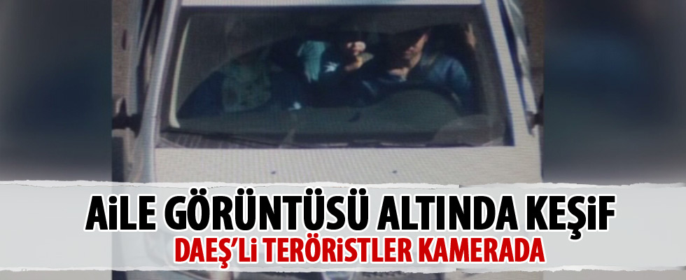 O teröristler böyle keşif yapmışlar