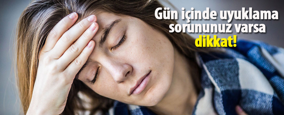 'Gün içinde uyuklama sorununuz varsa dikkat'