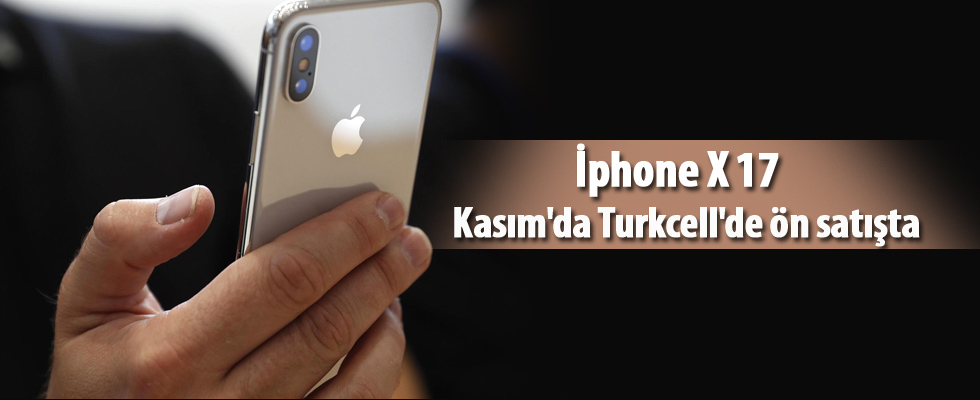 İphone X 17 Kasım'da Turkcell'de ön satışta