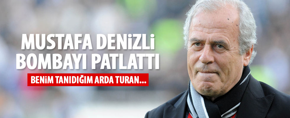 Mustafa Denizli'den Arda Turan bombası!