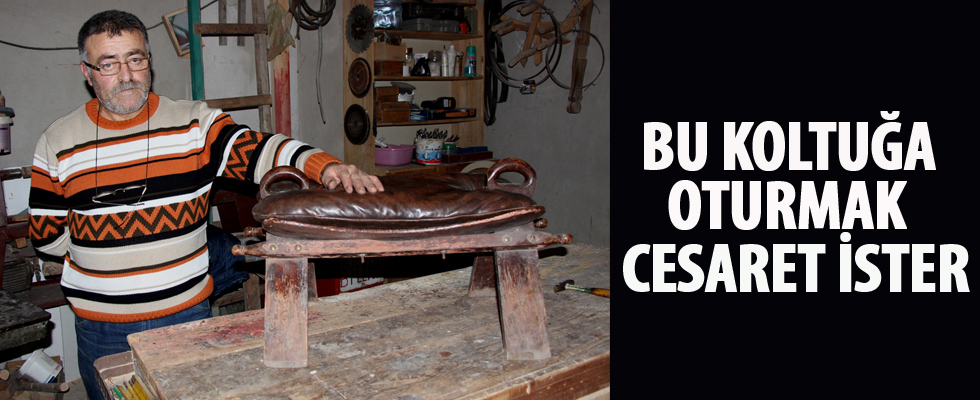 Bu koltuğa oturmak cesaret ister