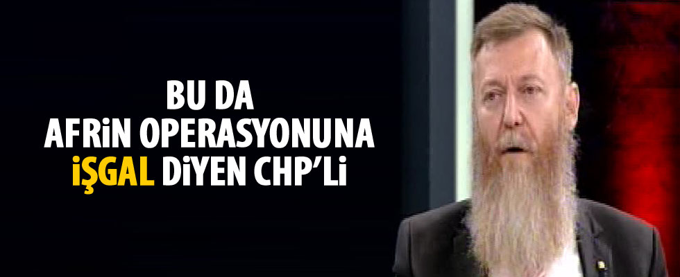 CHP'li Aytuğ Atıcı Afrin operasyonuna işgal dedi