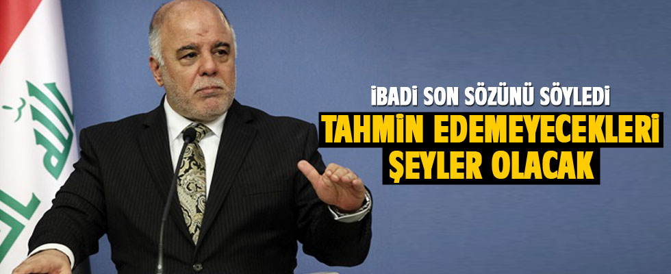 İbadi: Tahmin edemeyecekleri şeyler olacak