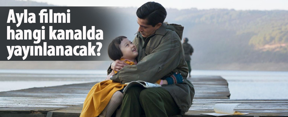 Ayla filmi hangi kanalda yayınlanacak?