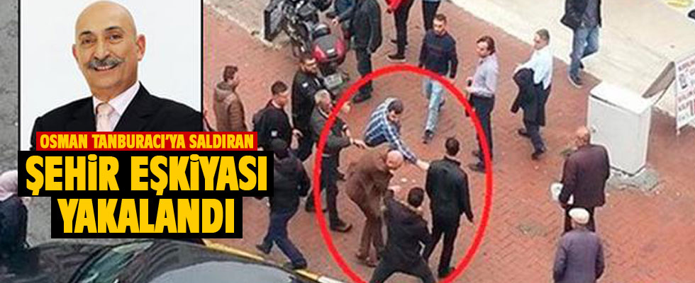 Osman Tanburacı'ya saldıran kişi yakalandı