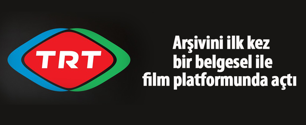 TRT arşivini ilk kez bir belgesel ile film platformunda açtı