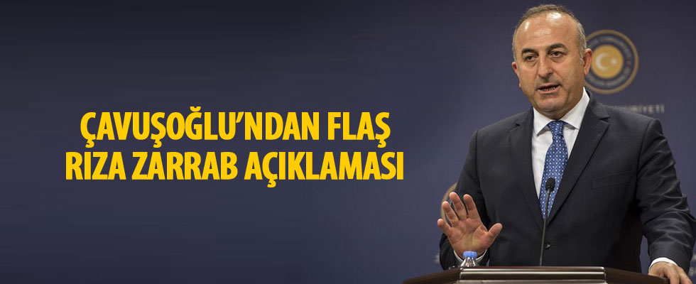 Dışişleri Bakanı Çavuşoğlu: Zarrab konusunda ABD'ye iki defa nota verildi