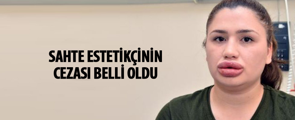 'Sahte estetik uzmanı'na 6 yıl hapis cezası