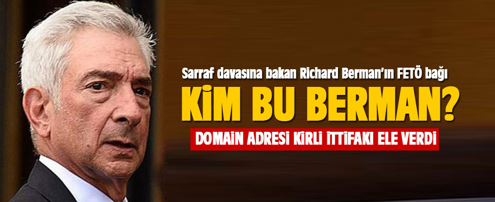 Sarraf davasına bakan Richard Berman’ın FETÖ bağı