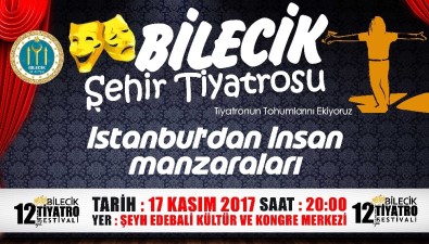 Uluslararası Bilecik Tiyatro Festivali ''İstanbul'dan İnsan Manzaraları'' Adlı Oyun İle Başlıyor