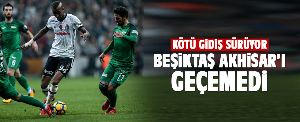 Beşiktaş Akhisar'ı geçemedi