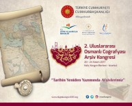 TÜRK TARIH KURUMU - Osmanlı Mirası Masaya Yatırılacak
