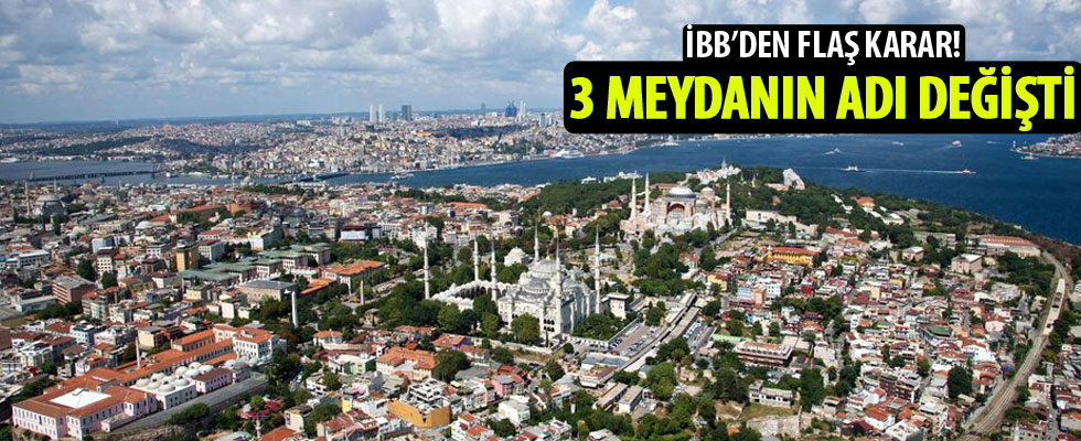 İstanbul'da 3 meydanın adı değiştirildi