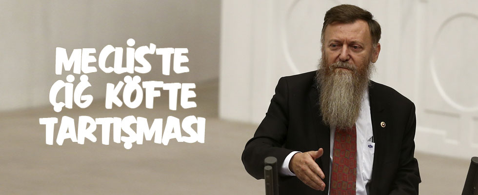 TBMM'de çiğ köfte polemiği