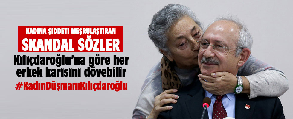 CHP liderinden ilginç kadına şiddet açıklaması