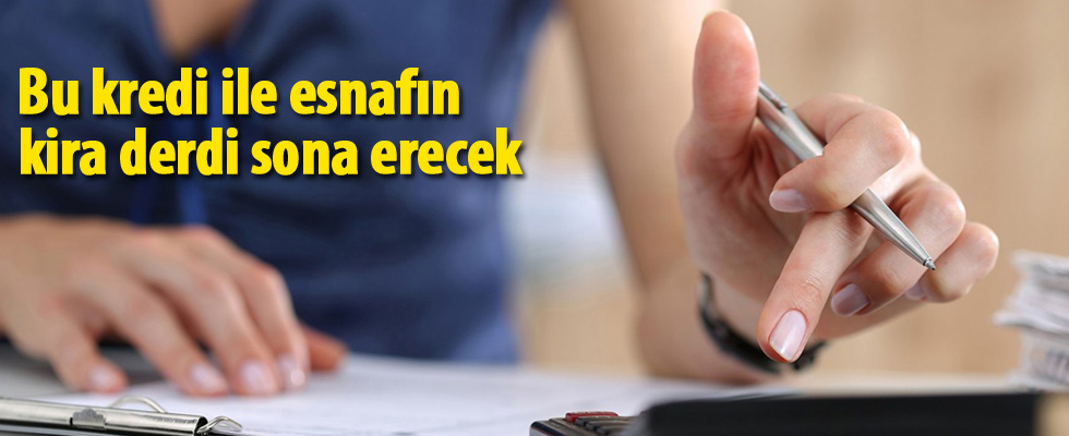 Bu kredi ile esnafın kira derdi sona erecek
