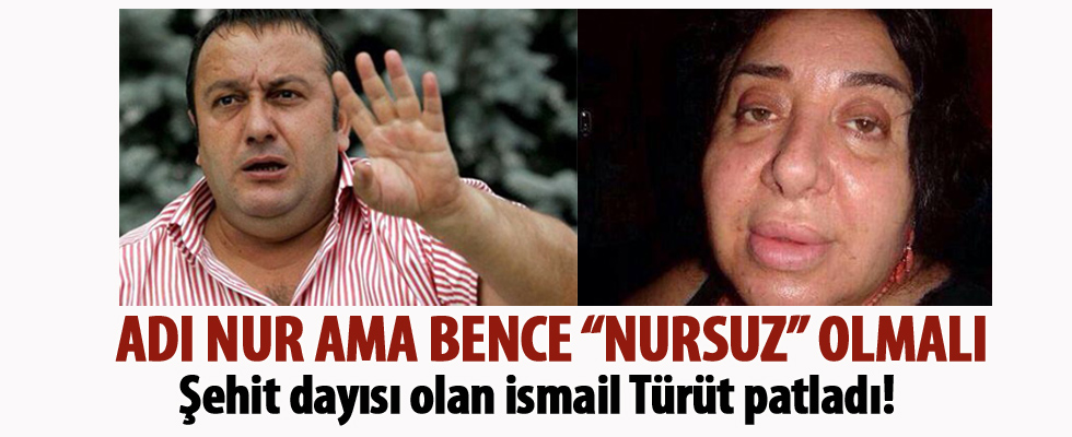 İsmail Türüt, Nur Yerlitaş'a ateş püskürdü