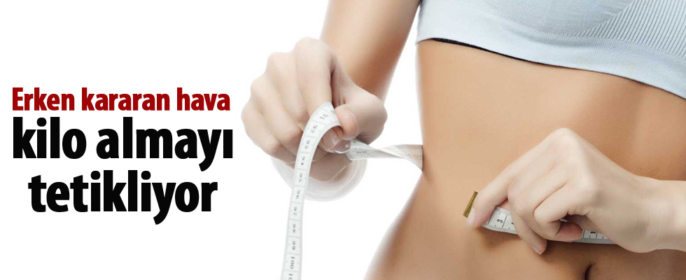 Erken kararan hava kilo almayı tetikliyor