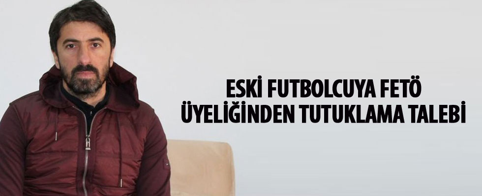 Eski futbolcu Zafer Biryol’a FETÖ üyeliğinden tutuklama talebi