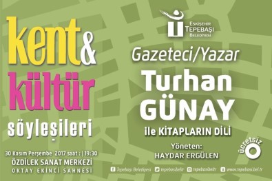 Kent Ve Kültür Söyleşileri'ne Turhan Günay Konuk Olacak