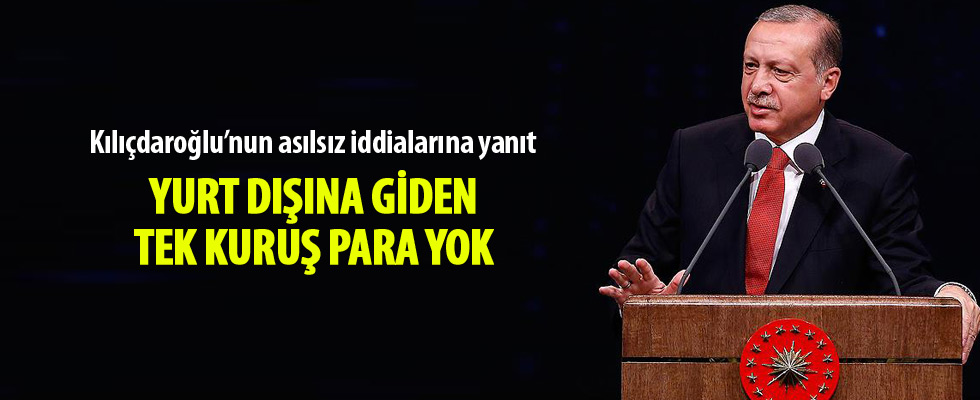 Cumhurbaşkanı Erdoğan: Yurt dışına giden tek kuruş para yok
