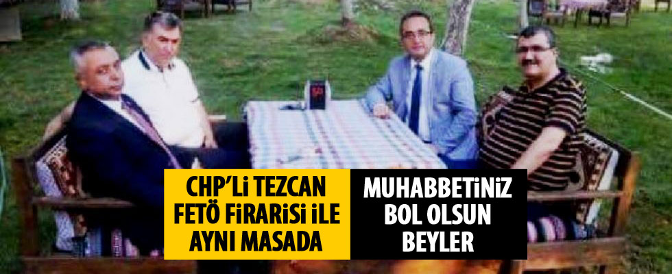 CHP’li Tezcan’ın firari FETÖ’cüyle fotoğrafı çıktı