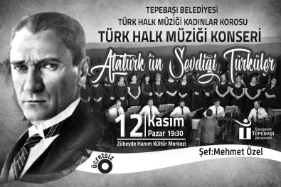 Atatürk'ün Sevdiği Türküler Seslendirilecek