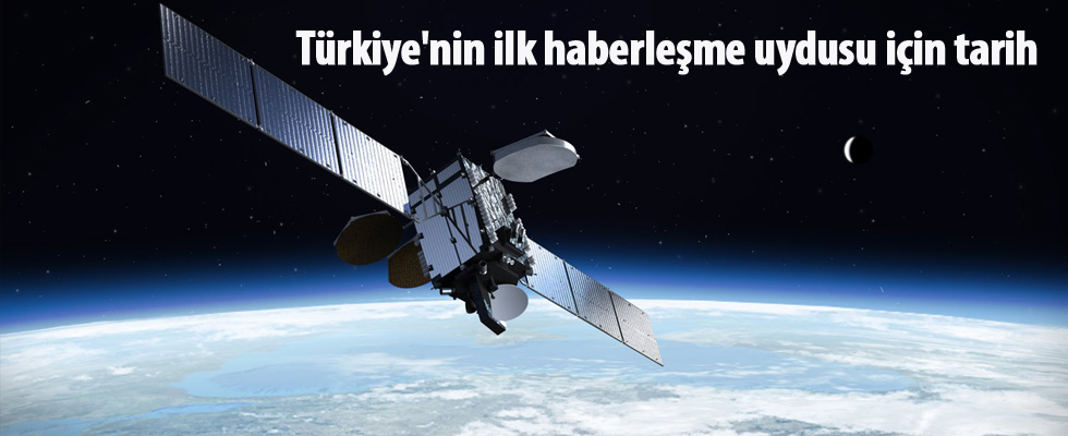 Türkiye'nin ilk haberleşme uydusu için tarih