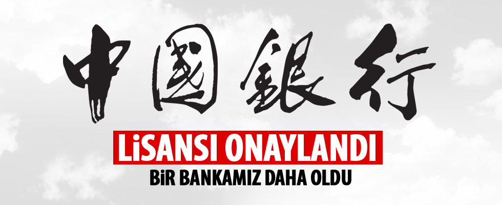 'Bank of China Turkey AŞ'nin lisansı onaylandı