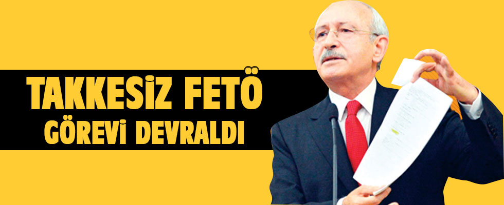 FETO’nun görevi Kılıçdaroğlu’na