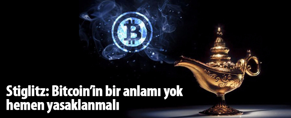 Stiglitz: Bitcoin’in bir anlamı yok, hemen yasaklanmalı