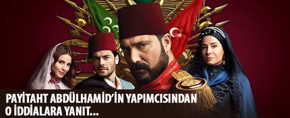 'Payitaht Abdülhamid'in yapımcısından o iddialara yanıt