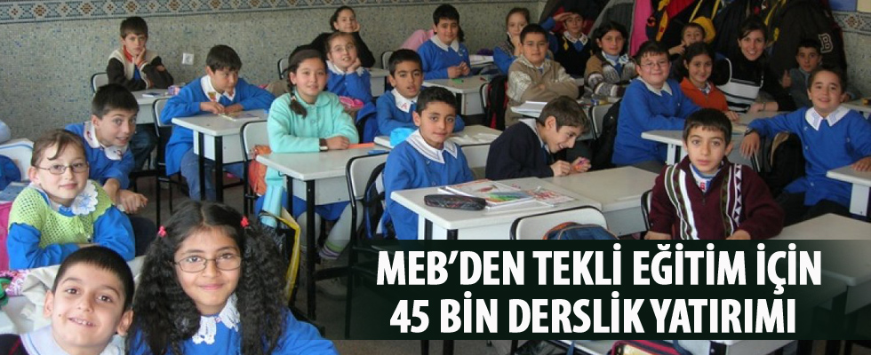 MEB'den tekli eğitim için 45 bin derslik yatırımı