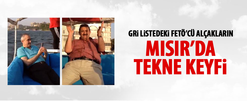 Gri listedeki FETÖ'cüler Mısır'da teknede eğlenirken görüntülendi