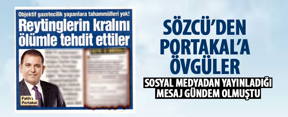 Sözcü'den Fatih Portakal'a övgüler