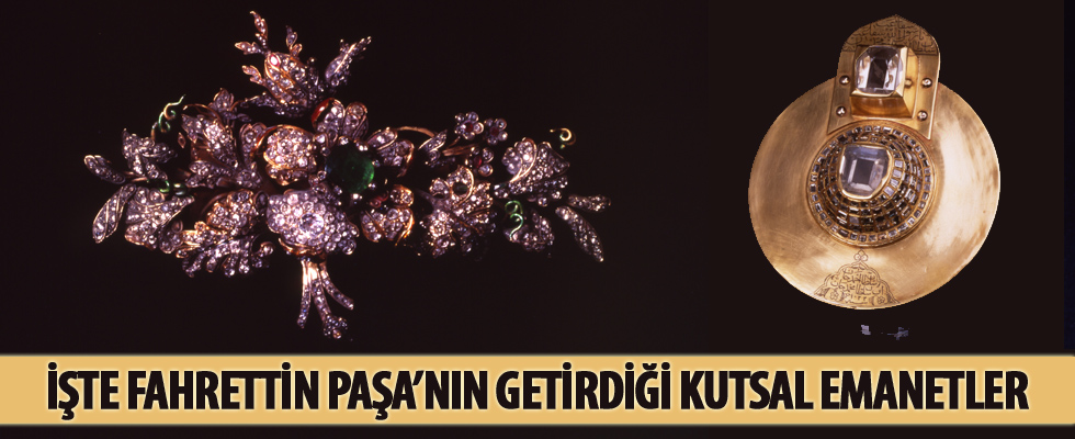 İşte Fahrettin Paşa'nın getirdiği kutsal emanetler